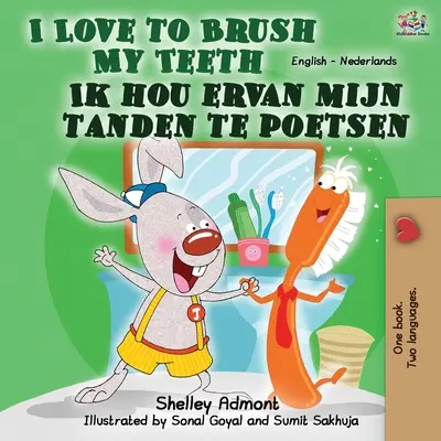 I love to brush my teeth Ik hou ervan mijn tanden te poetsen: English Dutch Bilingual Book - I Love to Brush My Teeth Ik hou ervan mijn tanden te poetsen: English Dutch Bilingual Book