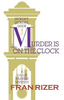 Gyilkosság van az órán: Egy Callie Parrish-rejtély - Murder is on the Clock: A Callie Parrish Mystery