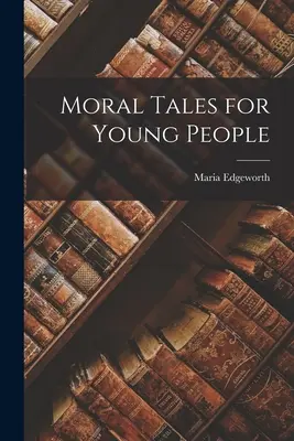 Erkölcsi mesék fiataloknak - Moral Tales for Young People