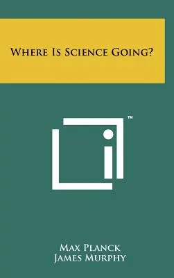 Merre tart a tudomány? - Where Is Science Going?