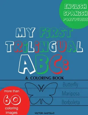 Az első háromnyelvű ABC: Az ábécé megtanulása (portugál nyelven) Nyomkövetés, rajzolás, színezés és kezdj el írni az állatokkal. (Big Print Full - My First Trilingual ABC: Learning the Alphabet (With Portuguese) Tracing, Drawing, Coloring and start Writing with the animals. (Big Print Full