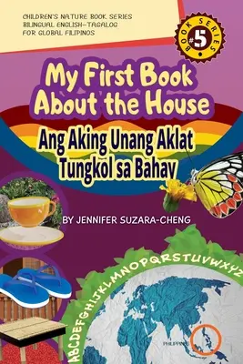 Az első könyvem a házról/Ang Aking Unang Aklat Tungkol sa Bahay - My First Book About the House/Ang Aking Unang Aklat Tungkol sa Bahay