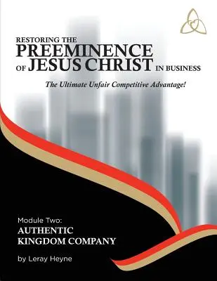 Jézus Krisztus elsőbbségének helyreállítása az üzleti életben: Végső tisztességtelen versenyelőny! - Restoring the Preeminence of Jesus Christ in Business: Ultimate Unfair Competitive Advantage!