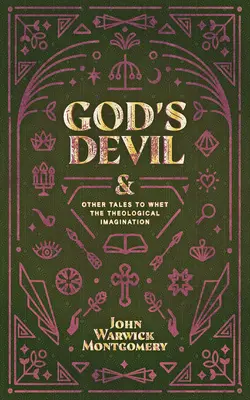 Isten ördöge: És más történetek a teológiai képzelet élénkítésére - God's Devil: And Other Tales to Whet the Theological Imagination