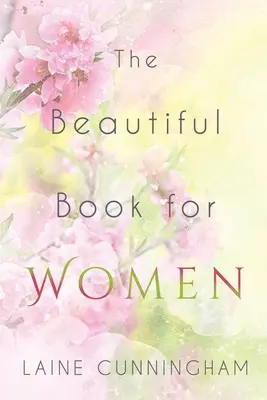 Krásná kniha pro ženy: Probuzení do plnosti ženské síly - The Beautiful Book for Women: Awakening to the Fullness of Female Power