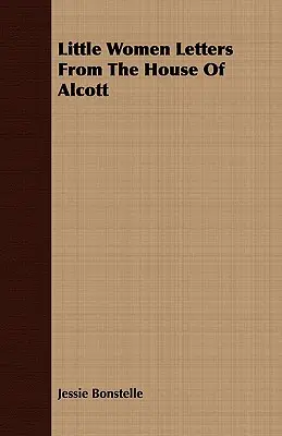 Little Women Levelek az Alcott-házból - Little Women Letters From The House Of Alcott