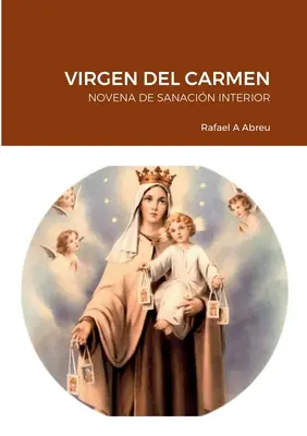 Virgen del Carmen: Novena de Sanacin Interior. - Virgen del Carmen.: Novena de Sanacin Interior.