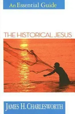 A történelmi Jézus: Egy alapvető útmutató - The Historical Jesus: An Essential Guide