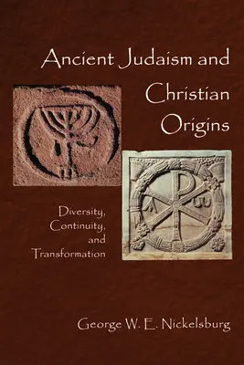 Az ókori judaizmus és a kereszténység eredete: Sokszínűség, folytonosság és átalakulás - Ancient Judaism and Christian Origins: Diversity, Continuity, and Transformation