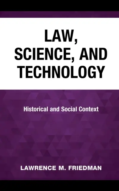 Jog, tudomány és technológia: történelmi és társadalmi összefüggések - Law, Science, and Technology: Historical and Social Context