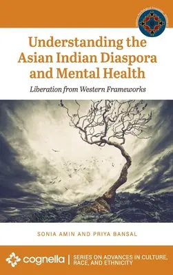 Pochopení asijské indické diaspory a duševního zdraví: Osvobození od západních rámců - Understanding the Asian Indian Diaspora and Mental Health: Liberation from Western Frameworks