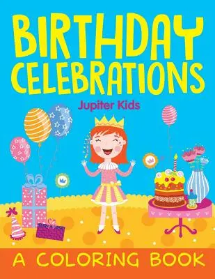 Születésnapi ünnepségek (Színezőkönyv) - Birthday Celebrations (A Coloring Book)