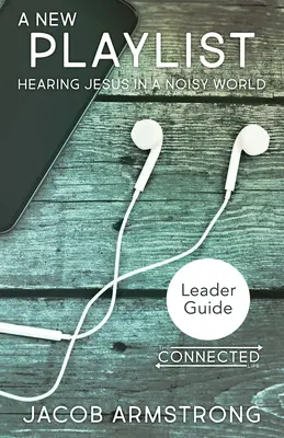 Új lejátszási lista vezetői útmutató: Hallani Jézust egy zajos világban - New Playlist Leader Guide: Hearing Jesus in a Noisy World