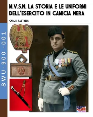 M.V.S.N. La storia e le uniformi dell'esercito in camicia nera - Vol. 1. - M.V.S.N. La storia e le uniformi dell'esercito in camicia nera - Vol. 1