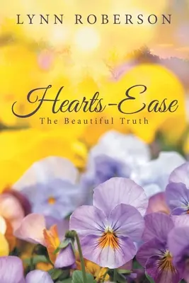 Hearts-Ease: A gyönyörű igazság - Hearts-Ease: The Beautiful Truth