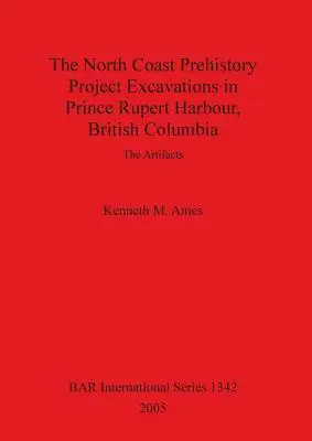 The North Coast Prehistory Project Excavations in Prince Rupert Harbour, British Columbia (Észak-parti őstörténeti projekt) ásatások Prince Rupert kikötőjében, Brit Columbia - The North Coast Prehistory Project Excavations in Prince Rupert Harbour, British Columbia