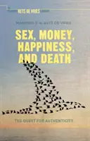 Szex, pénz, boldogság és halál: A hitelesség keresése - Sex, Money, Happiness, and Death: The Quest for Authenticity