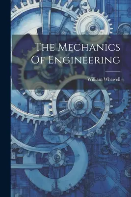 A gépészet mechanikája - The Mechanics Of Engineering