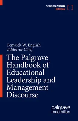 The Palgrave Handbook of Educational Leadership and Management Discourse (Az oktatási vezetés és menedzsment diskurzus Palgrave kézikönyve) - The Palgrave Handbook of Educational Leadership and Management Discourse