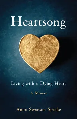 Heartsong: Élet egy haldokló szívvel: A Memoir (Emlékiratok) - Heartsong: Living with a Dying Heart: A Memoir