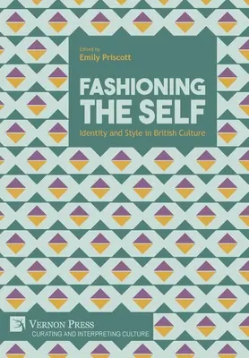 Az én divatja: Identitás és stílus a brit kultúrában - Fashioning the Self: Identity and Style in British Culture