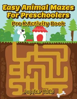 Könnyű állatlabirintusok óvodásoknak: Pre K Activity Book - Easy Animal Mazes For Preschoolers: Pre K Activity Book