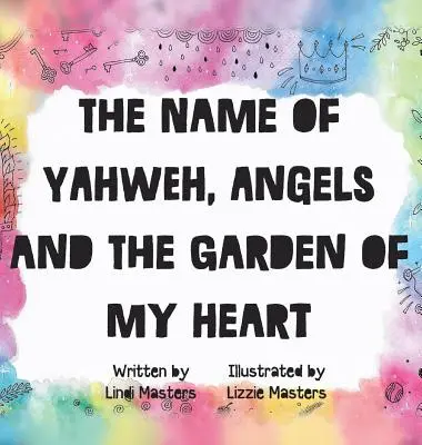 Jahve neve, az Angyalok és Szívem kertje - The name of Yahweh, Angels and the garden of my Heart