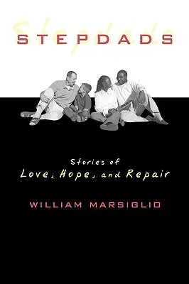 Mostohaapák: Történetek a szeretetről, a reményről és a javításról - Stepdads: Stories of Love, Hope, and Repair