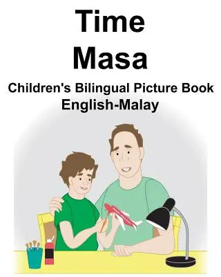 English-Malay Time/Masa Gyermek kétnyelvű képeskönyv - English-Malay Time/Masa Children's Bilingual Picture Book