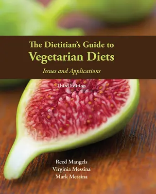 A dietetikus útmutatója a vegetáriánus étrendhez: Kérdések és alkalmazások - The Dietitian's Guide to Vegetarian Diets: Issues and Applications