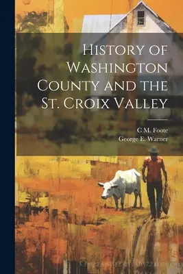 Washington megye és a St. Croix-völgy története - History of Washington County and the St. Croix Valley