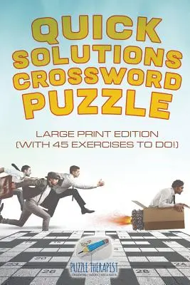 Gyors megoldások keresztrejtvény nagy nyomtatott kiadás (45 feladatot tartalmazó feladvánnyal!) - Quick Solutions Crossword Puzzle Large Print Edition (with 45 exercises to do!)