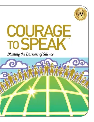 Bátorság a beszédhez: A hallgatás akadályainak felrobbantása - Courage to Speak: Blasting the Barriers of Silence