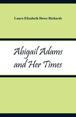 Abigail Adams és kora - Abigail Adams and Her Times