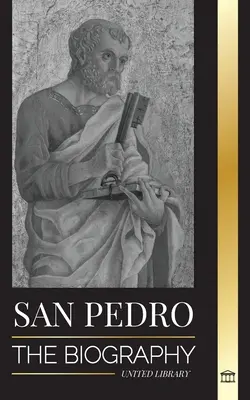 Szent Péter: Krisztus apostolának életrajza, a halászból a pápák védőszentjévé vált - San Pedro: La biografa del apstol de Cristo, de pescador a patrn de los papas