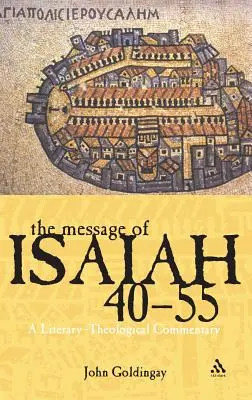 Ézsaiás 40-55 üzenete: Irodalmi-teológiai kommentár - The Message of Isaiah 40-55: A Literary-Theological Commentary