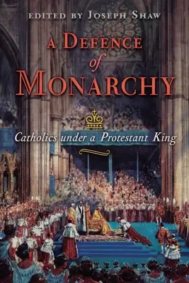 A monarchia védelme: Katolikusok egy protestáns király alatt - A Defence of Monarchy: Catholics under a Protestant King