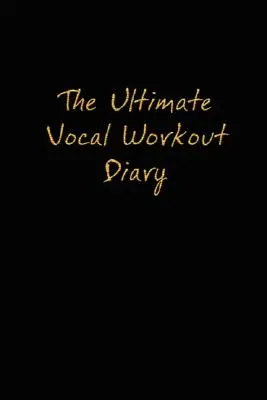 A végső vokális edzésnapló - The Ultimate Vocal Workout Diary