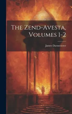 A Zend-Avesta, 1-2. kötetek - The Zend-Avesta, Volumes 1-2