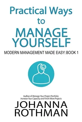 Gyakorlati módszerek az önmenedzseléshez: Modern menedzsment könnyedén, 1. könyv - Practical Ways to Manage Yourself: Modern Management Made Easy, Book 1
