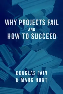 Miért buknak meg a projektek, és hogyan lehet sikeresek - Why Projects Fail and How to Succeed