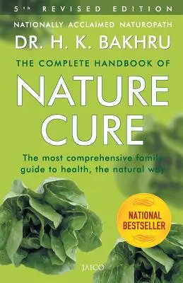 A természetgyógyászat teljes kézikönyve: Átfogó családi útmutató az egészséghez a természet útján - The Complete Handbook of Nature Cure: Comprehensive Family Guide to Health the Nature Way