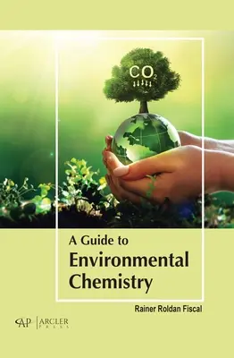 A Guide to Environmental Chemistry (Útmutató a környezeti kémiához) - A Guide to Environmental Chemistry