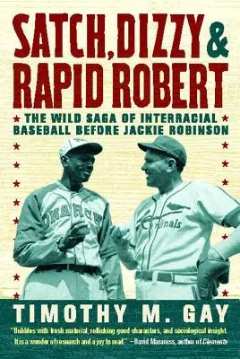 Satch, Dizzy és Rapid Robert: A fajközi baseball vad története Jackie Robinson előtt - Satch, Dizzy, & Rapid Robert: The Wild Saga of Interracial Baseball Before Jackie Robinson