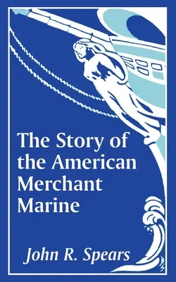 Az amerikai kereskedelmi tengerészet története - The Story of the American Merchant Marine