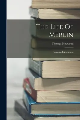 The Life Of Merlin: Ambrosius néven - The Life Of Merlin: Surnamed Ambrosius