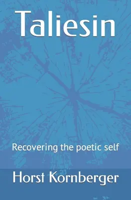 Taliesin: A költői én visszanyerése - Taliesin: Recovering the poetic self