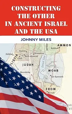 A másik megkonstruálása az ókori Izraelben és az Egyesült Államokban - Constructing the Other in Ancient Israel and the USA