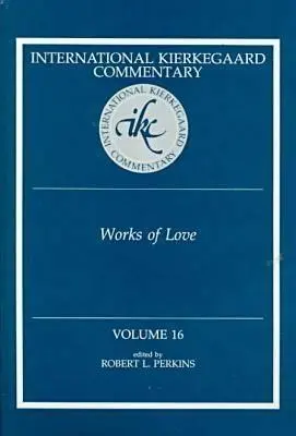 Nemzetközi Kierkegaard-kommentár 16. kötet: A szerelem művei - International Kierkegaard Commentaty Volume 16: Works of Love