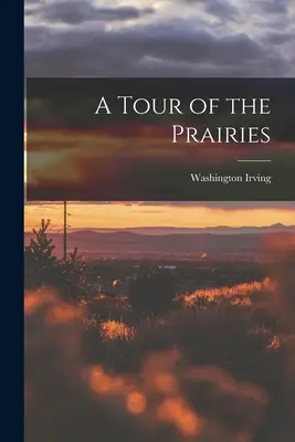 Egy túra a prérin - A Tour of the Prairies